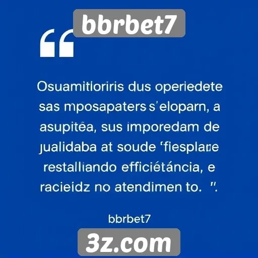 feedback dos usuários sobre bbrbet7 destaca qualidade do suporte